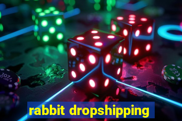 rabbit dropshipping